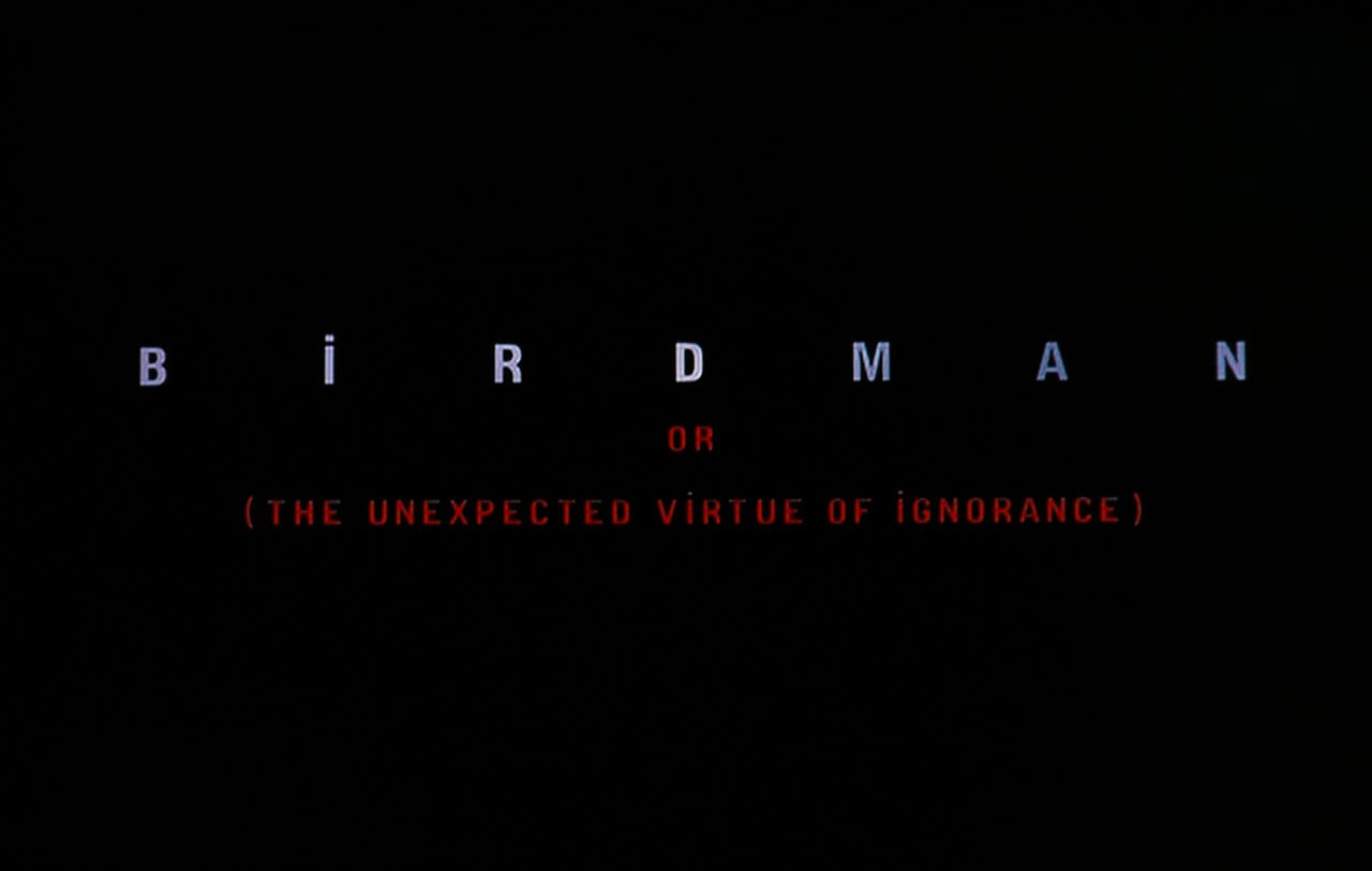 バードマン あるいは（無知がもたらす予期せぬ奇跡） Birdman or (The Unexpected Virtue of Ignorance)