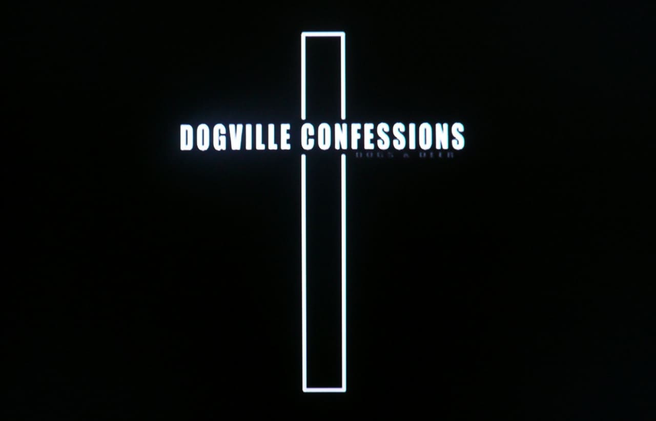 ドッグヴィルの告白 Dogville Confessions