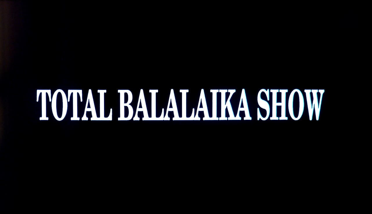 トータル・バラライカ・ショー Total Balalaika Show