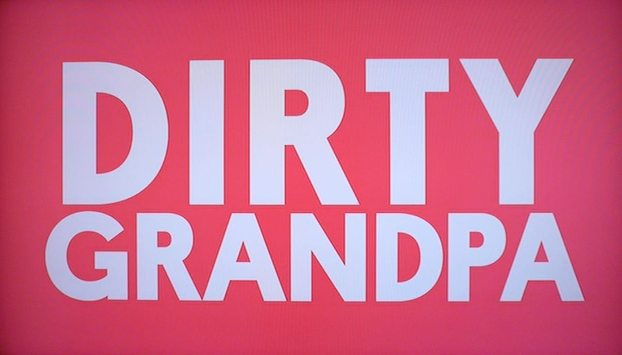 ダーティ・グランパ Dirty Grandpa