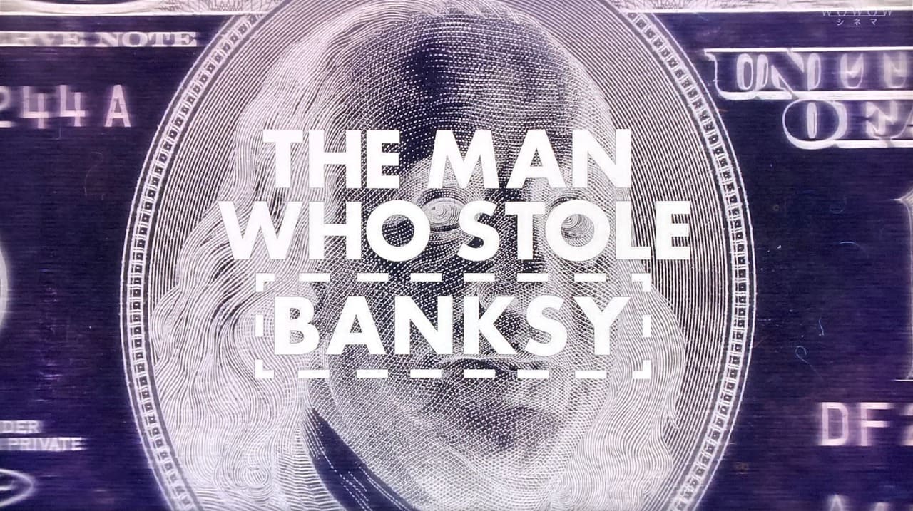 バンクシーを盗んだ男 The Man Who Stole Banksy