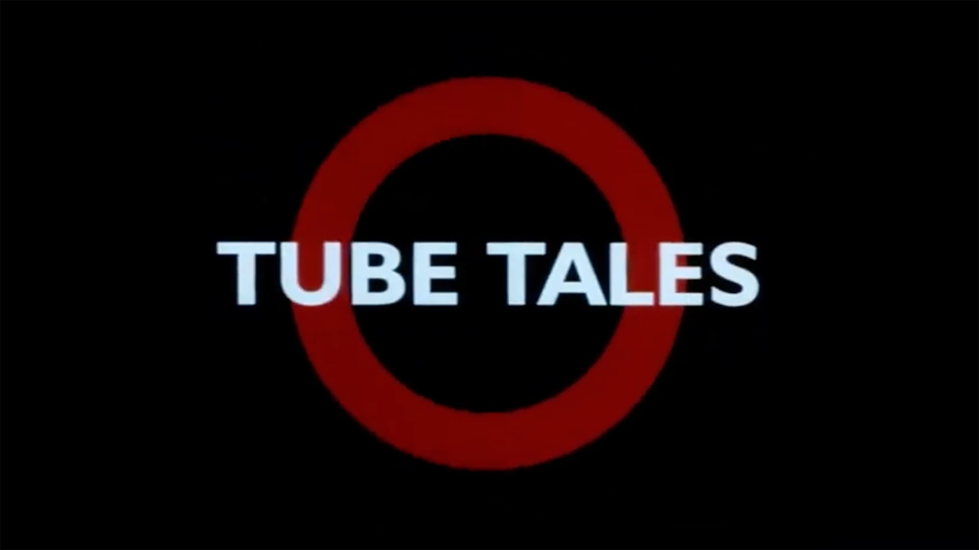 チューブ・テイルズ Tube Tales