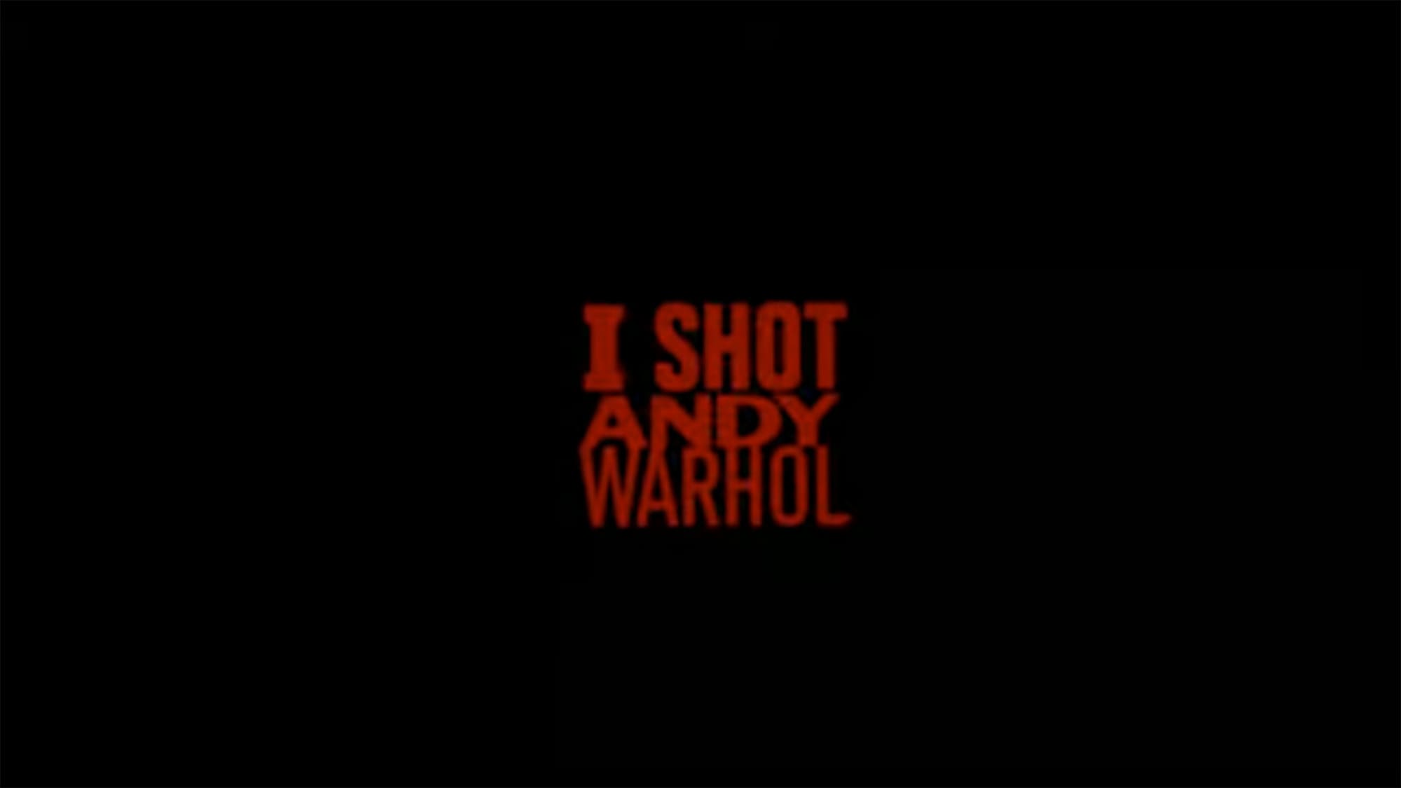 I SHOT ANDY WARHOL