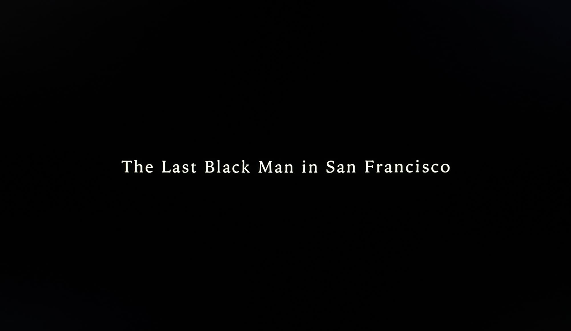 ラストブラックマン・イン・サンフランシスコ The Last Black Man in San Francisco