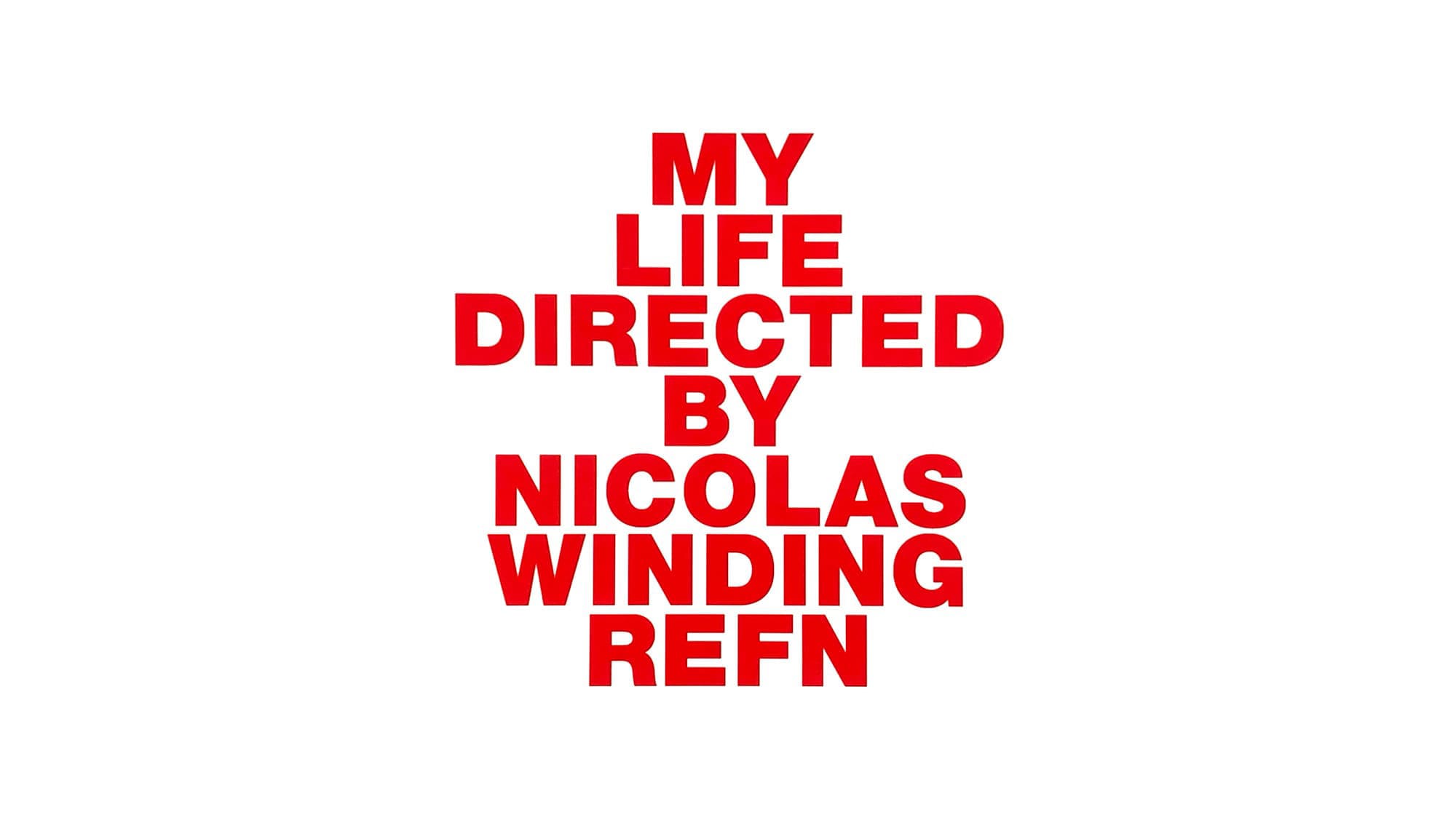 マイ・ライフ・ディレクテッド・バイ・ニコラス・ウィンディング・レフン My Life Directed by Nicolas Winding Refn