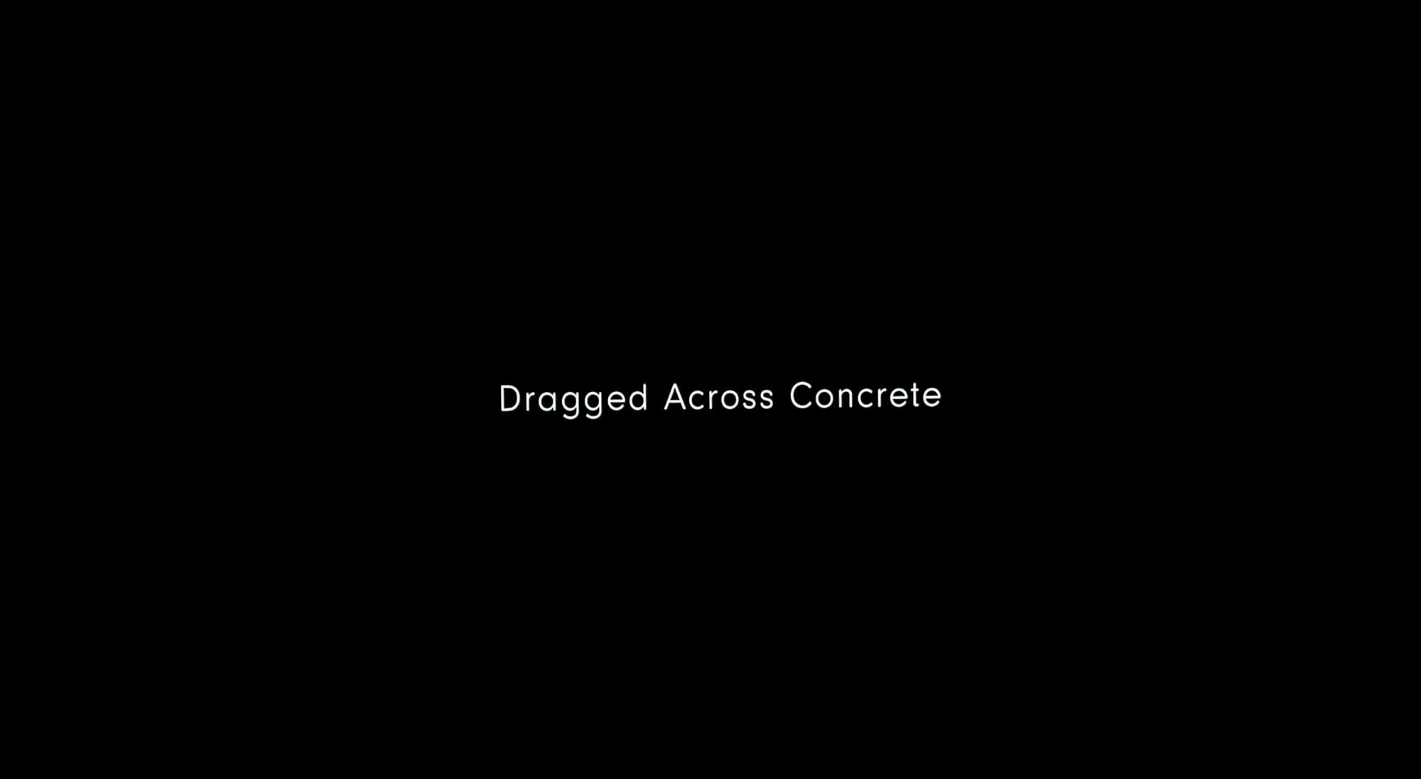 ブルータル・ジャスティス Dragged Across Concrete