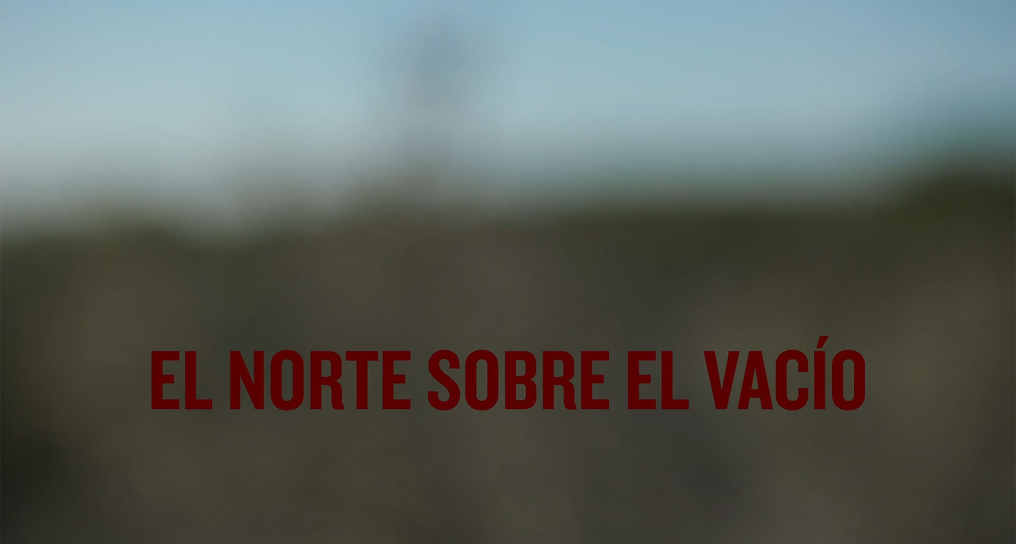 虚栄の果て El Norte Sobre el Vacio