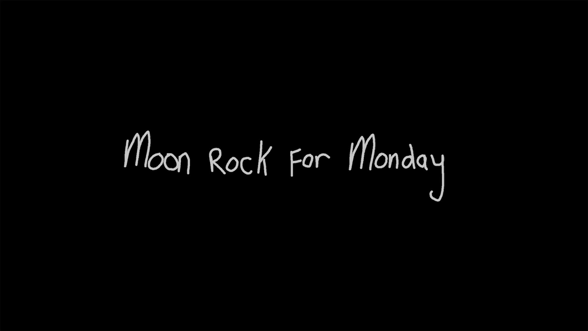 ムーンロック・フォー・マンデー Moon Rock for Monday