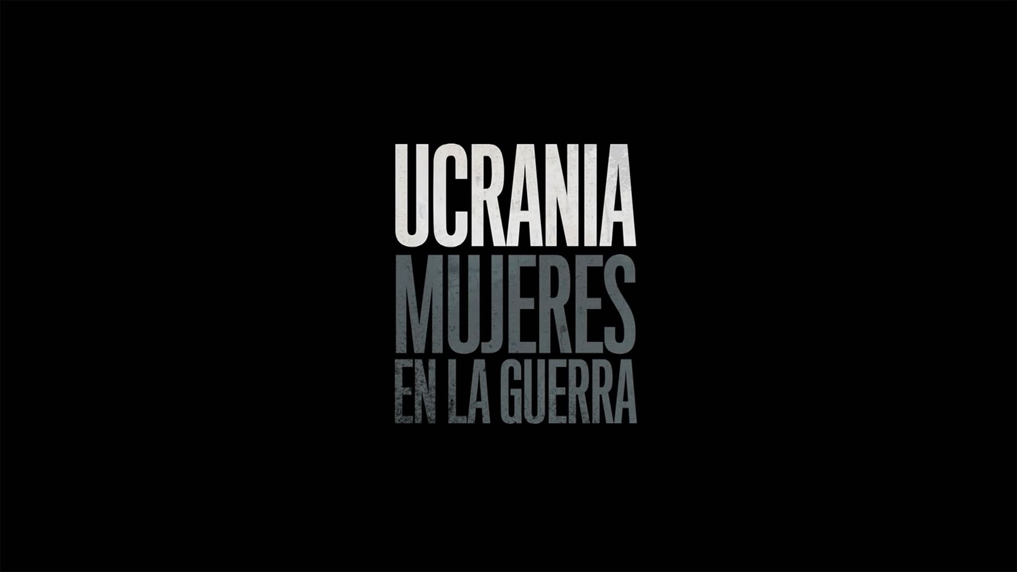 ウクライナ、戦時の女性たち Ucrania, Mujeres en la Guerra