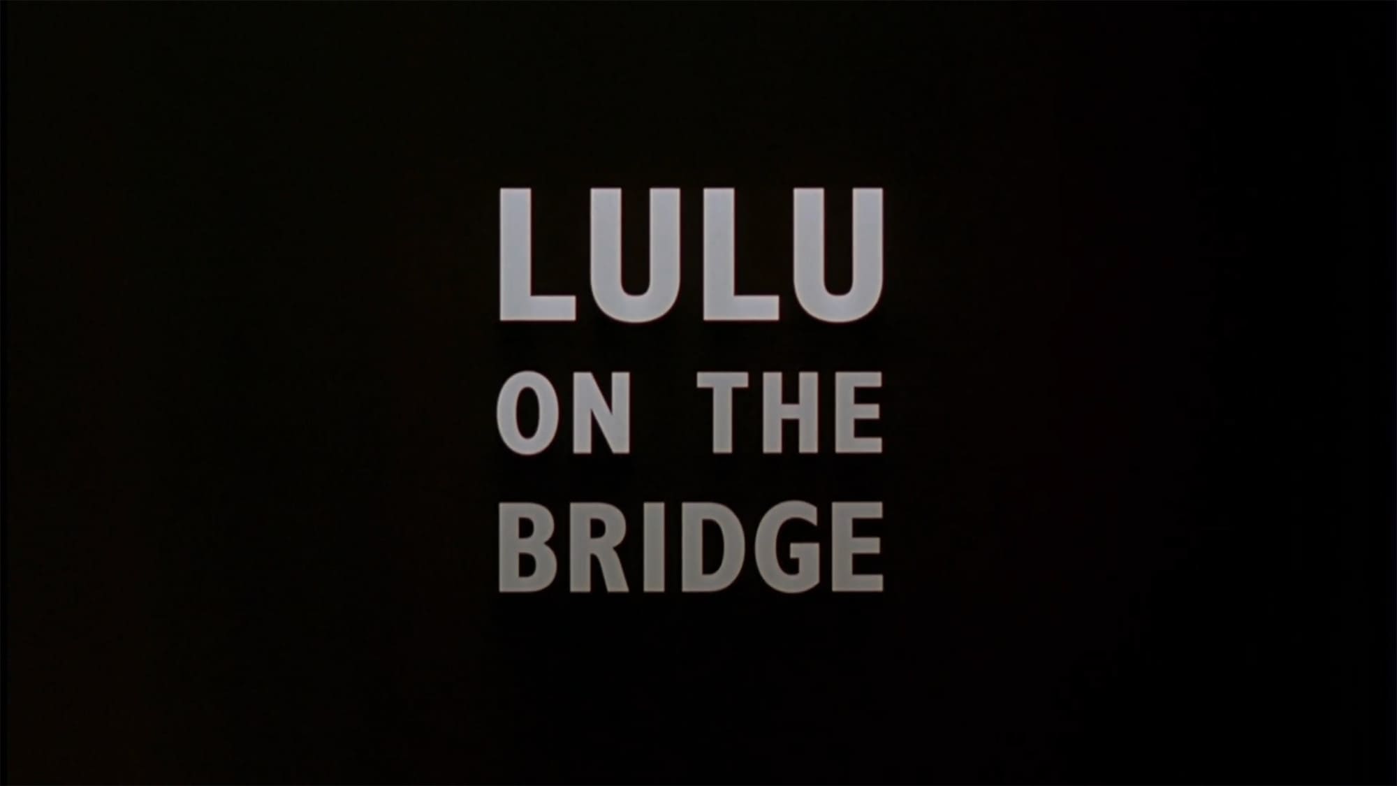 ルル・オン・ザ・ブリッジ Lulu on the Bridge