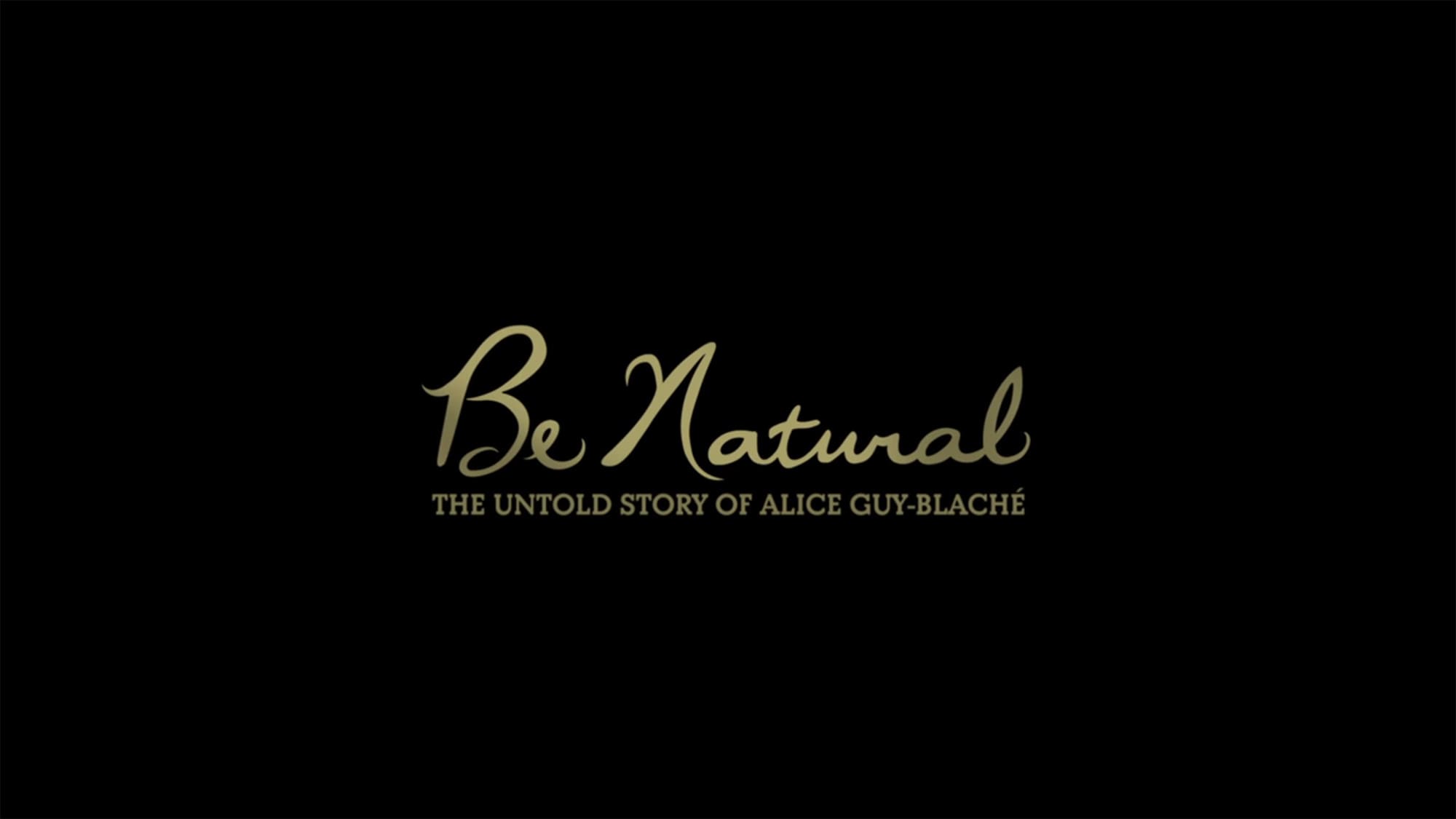 映画はアリスから始まった Be Natural: The Untold Story of Alice Guy-Blache