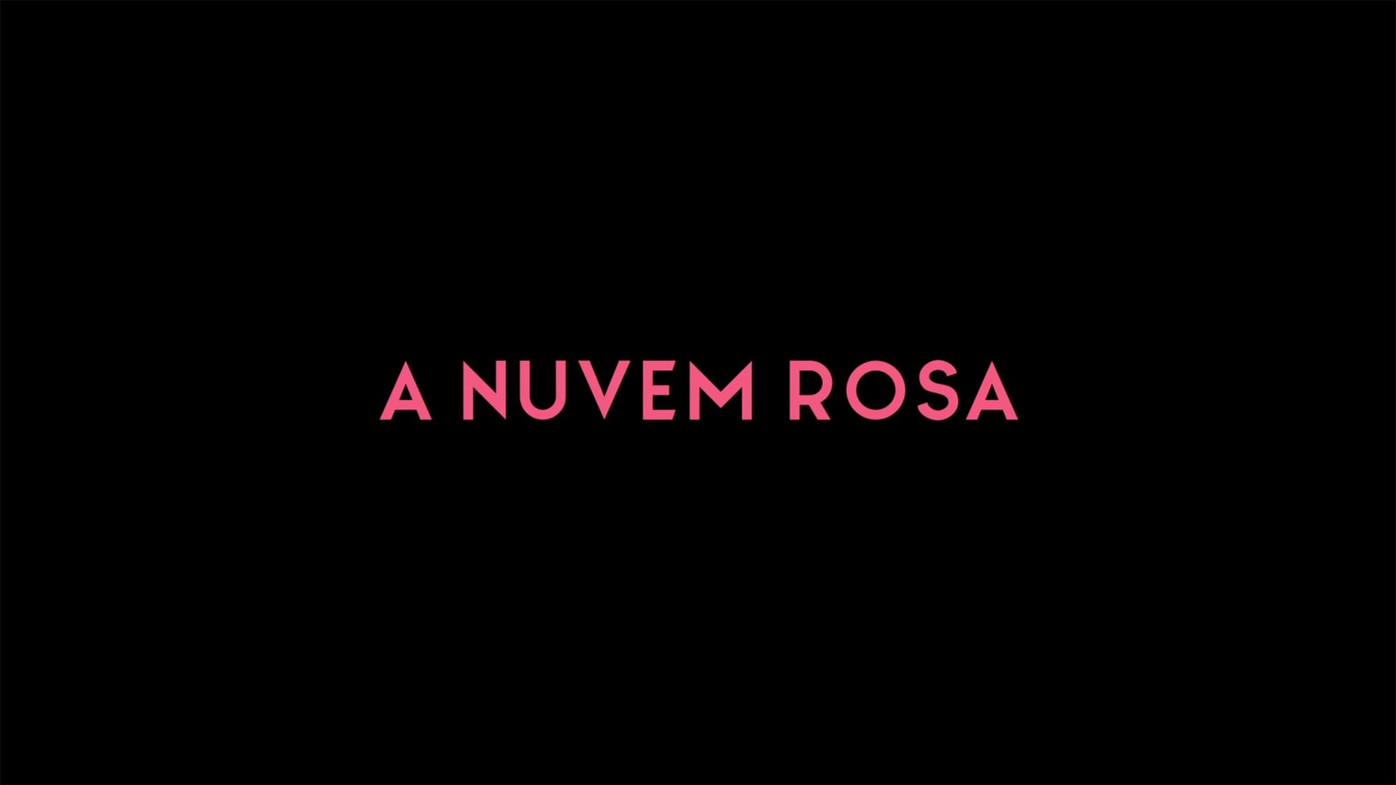 ピンク・クラウド A Nuvem Rosa