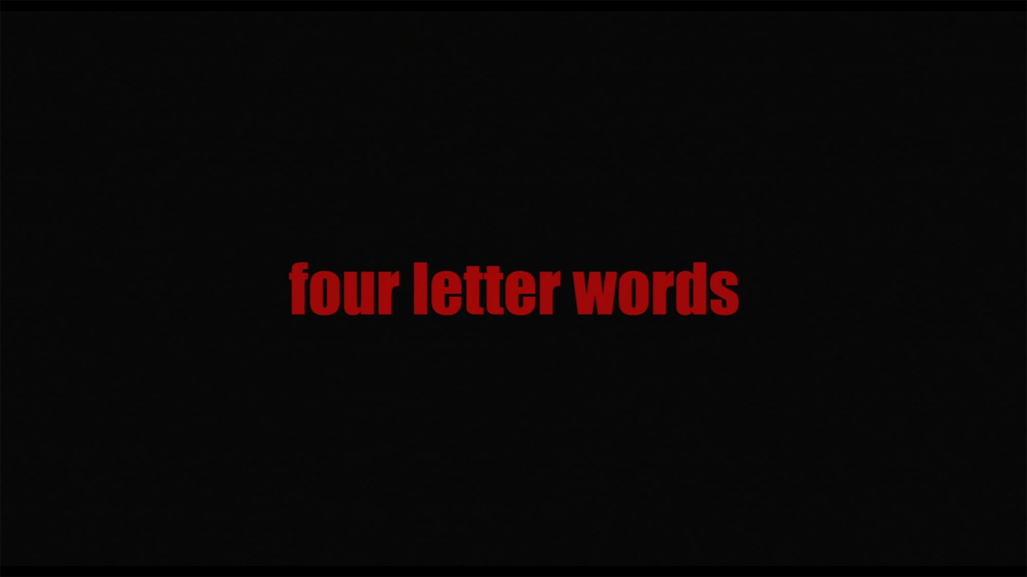 フォー・レター・ワーズ Four Letter Words