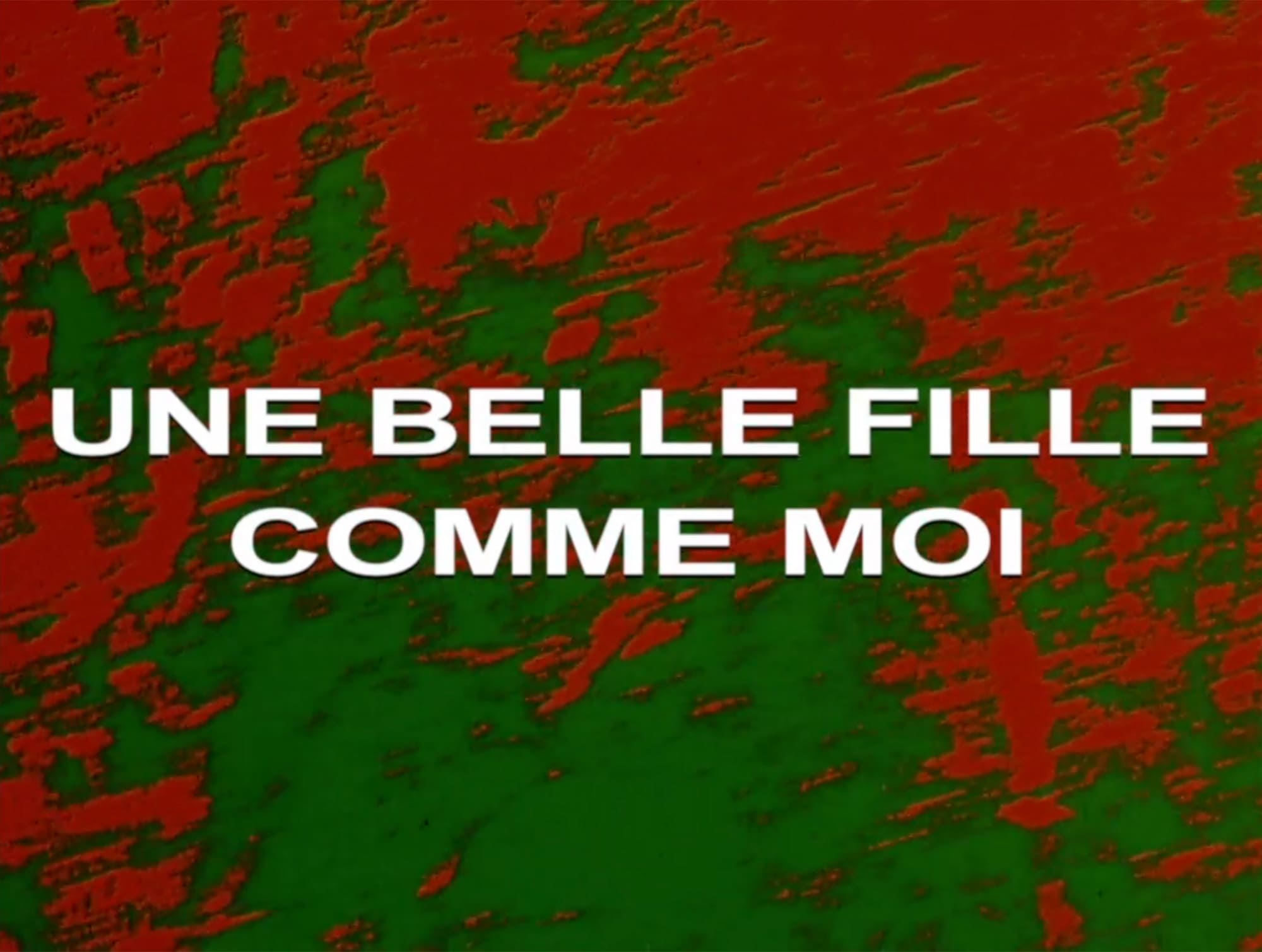 私のように美しい娘 Une belle fille comme moi A Gorgeous Kid Like Me