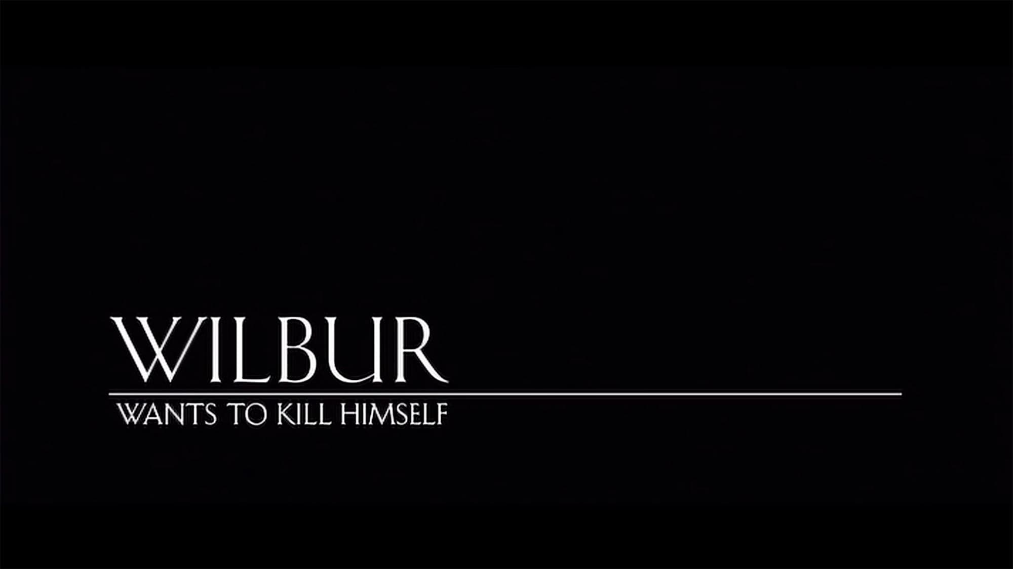 ウィルバーの事情 Wilbur Wants to Kill Himself