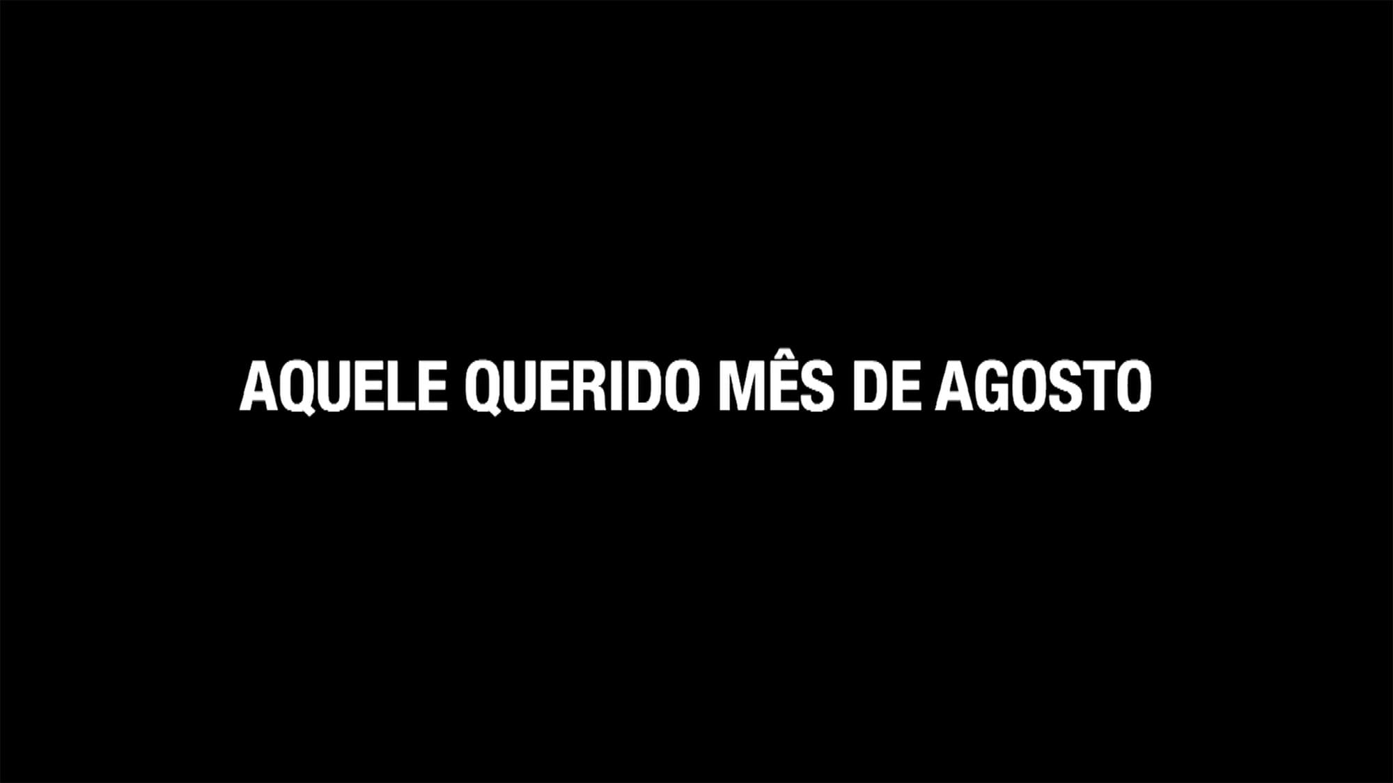 私たちの好きな八月 Aquele Querido Mês de Agosto Our Beloved Month of August